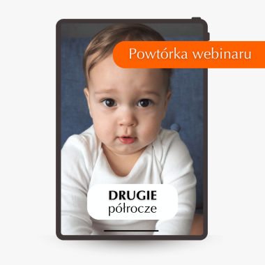 Powtórka webinaru: Drugie półrocze. Prawdy i mity o rozwoju niemowlaka.